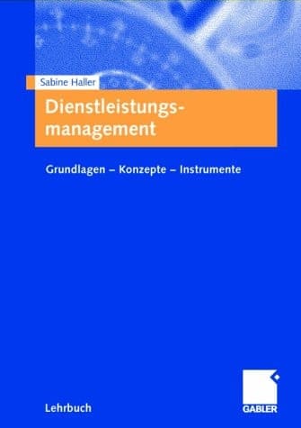 Dienstleistungsmanagement Grundlagen - Konzepte - Instrumente