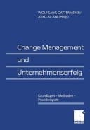 Change-Management und Unternehmenserfolg Grundlagen - Methoden - Praxisbeispiele