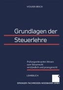 Grundlagen der Steuerlehre prüfungsrelevantes Wissen zum Steuerrecht verständlich und praxisgerecht