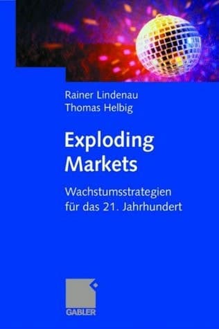 Exploding Markets Wachstumsstrategien für das 21. Jahrhundert