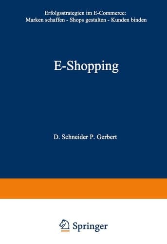 E-Shopping Erfolgsstrategien im Electronic Commerce: • Marken schaffen • Shops gestalten • Kunden binden