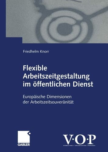 Flexible Arbeitszeitgestaltung im öffentlichen Dienst Europäische Dimensionen der Arbeitszeitsouveränität