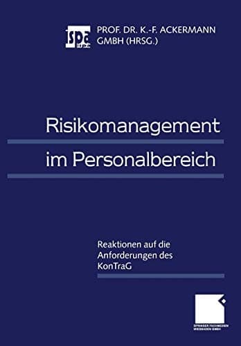 Risikomanagement im Personalbereich Reaktionen auf die Anforderungen des KonTraG