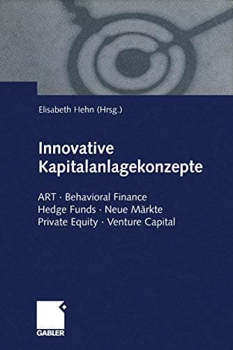 Innovative Kapitalanlagekonzepte ART · Behavioral Finance Hedge Funds · Neue Märkte Private Equity · Venture Capital