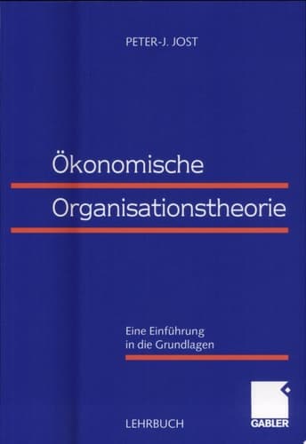 Ökonomische Organisationstheorie Eine Einführung in die Grundlagen