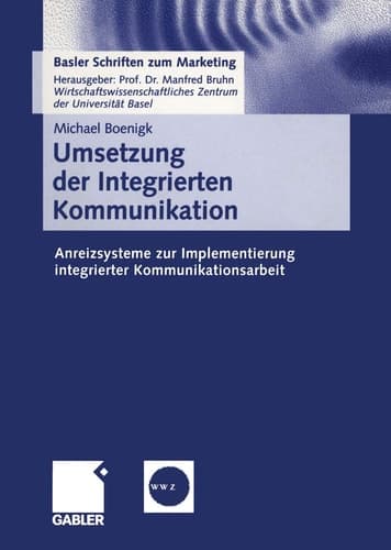 Umsetzung der Integrierten Kommunikation Anreizsysteme zur Implementierung integrierter Kommunikationsarbeit