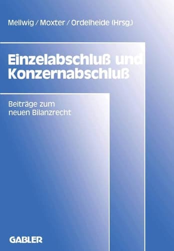 Einzelabschluß und Konzernabschluß Beiträge zum neuen Bilanzrecht, Band 1