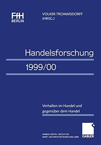 Handelsforschung 1999/00 Verhalten im Handel und gegenüber dem Handel Jahrbuch der FfH Berlin — Institut für Markt- und Wirtschaftsforschung GmbH