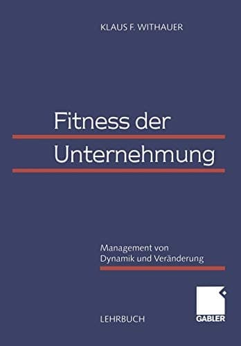 Fitness der Unternehmung Management von Dynamik und Veränderung