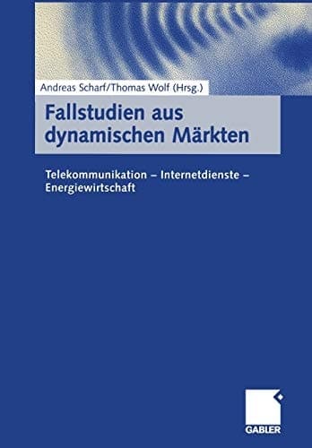Fallstudien aus dynamischen Märkten Telekommunikation — Internetdienste — Energiewirtschaft
