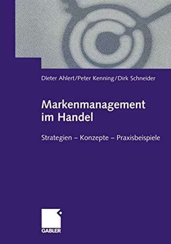 Markenmanagement im Handel Von der Handelsmarkenführung zum integrierten Markenmanagement in Distributionsnetzen Strategien — Konzepte — Praxisbeispiele