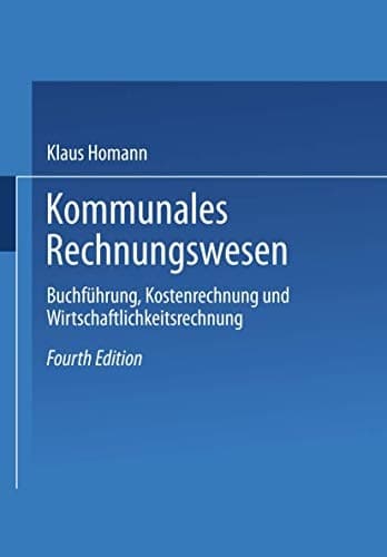 Kommunales Rechnungswesen Buchführung, Kostenrechnung und Wirtschaftlichkeitsrechnung