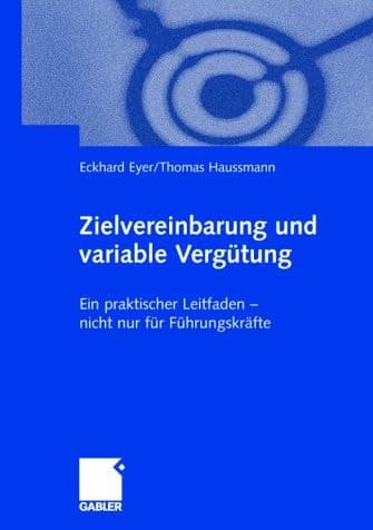 Zielvereinbarung und variable Vergütung ein praktischer Leitfaden - nicht nur für Führungskräfte