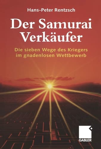 Der Samurai-Verkäufer Die sieben Wege des Kriegers im gnadenlosen Wettbewerb