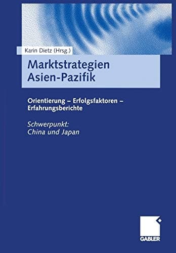 Marktstrategien Asien-Pazifik Orientierung — Erfolgsfaktoren — Erfahrungsberichte