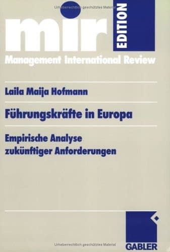 Führungskräfte in Europa Empirische Analyse zukünftiger Anforderungen