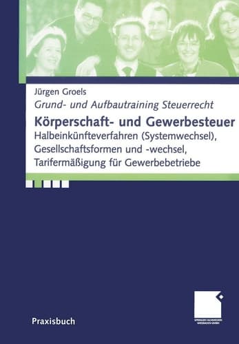 Körperschaft- und Gewerbesteuer Halbeinkünfteverfahren (Systemwechsel), Gesellschaftsformen und -wechsel, Tarifermäßigung für Gewerbebetriebe