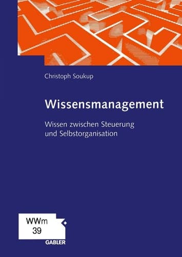 Wissensmanagement Wissen zwischen Steuerung und Selbstorganisation
