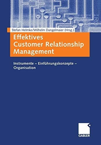 Effektives Customer Relationship Management Instrumente — Einführungskonzepte — Organisation