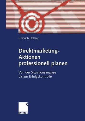 Direktmarketing-Aktionen professionell planen Von der Situationsanalyse bis zur Erfolgskontrolle