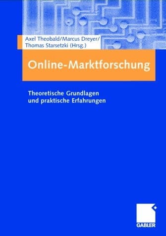 Online-Marktforschung theoretische Grundlagen und praktische Erfahrungen