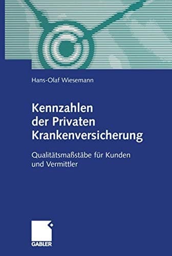 Kennzahlen der Privaten Krankenversicherung Qualitätsmaßstäbe für Kunden und Vermittler