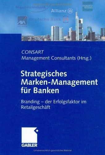 Strategisches Marken-Management für Banken Branding — der Erfolgsfaktor im Retailgeschäft