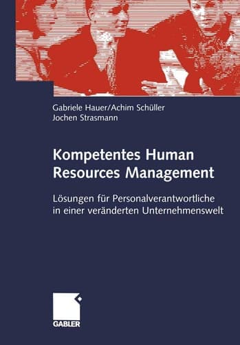 Kompetentes Human Resources Management Lösungen für Personalverantwortliche in einer veränderten Unternehmenswelt