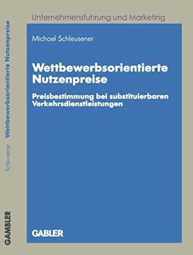 Wettbewerbsorientierte Nutzenpreise Preisbestimmung bei substituierbaren Verkehrsdienstleistungen