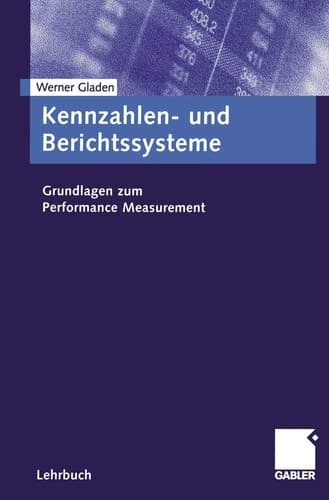 Kennzahlen- und Berichtssysteme Grundlagen zum Performance Measurement