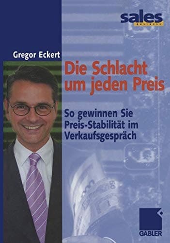 Die Schlacht um jeden Preis So gewinnen Sie Preis-Stabilität im Verkaufsgespräch