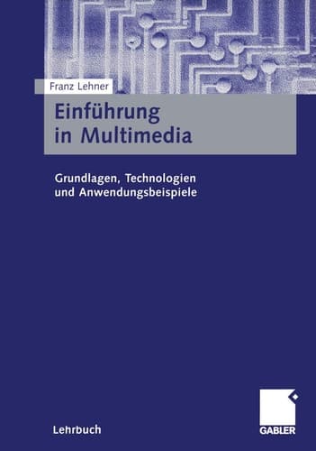 Einführung in Multimedia Grundlagen, Technologien und Anwendungsbeispiele