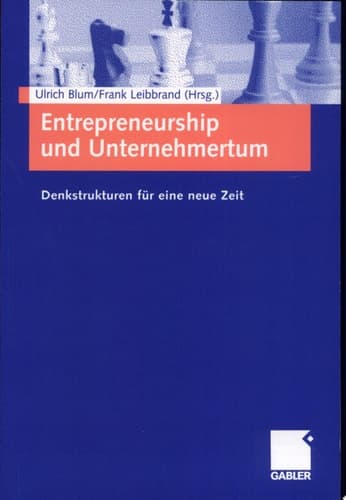 Entrepreneurship und Unternehmertum Denkstrukturen für eine neue Zeit
