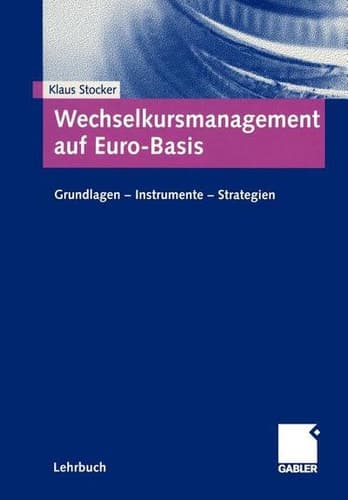 Wechselkursmanagement auf Euro-Basis Grundlagen — Instrumente — Strategien