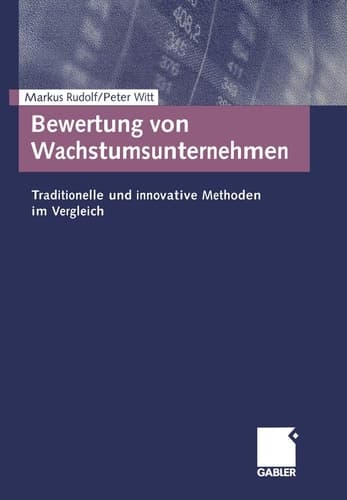 Bewertung von Wachstumsunternehmen Traditionelle und innovative Methoden im Vergleich