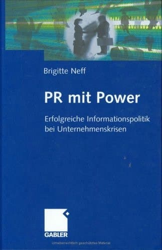 PR mit Power Erfolgreiche Informationspolitik bei Unternehmenskrisen