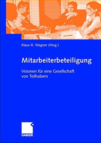 Mitarbeiterbeteiligung Visionen für eine Gesellschaft von Teilhabern