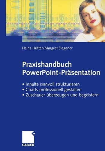 Praxishandbuch PowerPoint-Präsentation • Inhalte sinnvoll strukturieren • Charts professionell gestalten • Zuschauer überzeugen und begeistern