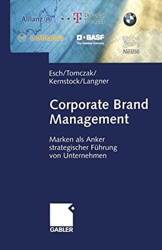 Corporate Brand Management Marken als Anker strategischer Führung von Unternehmen