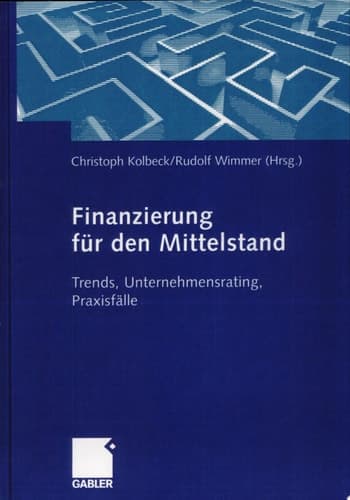 Finanzierung für den Mittelstand Trends, Unternehmensrating, Praxisfälle