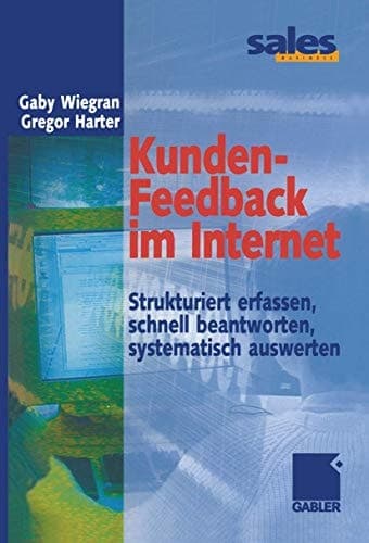 Kunden-Feedback im Internet Strukturiert erfassen, schnell beantworten, systematisch auswerten