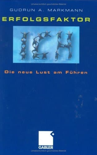 Erfolgsfaktor Ich Die neue Lust am Führen