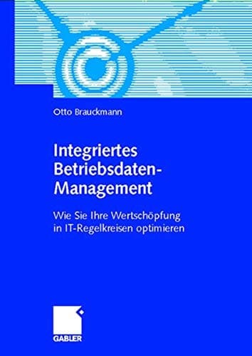 Integriertes Betriebsdaten-Management Wie Sie Ihre Wertschöpfung in IT-Regelkreisen optimieren