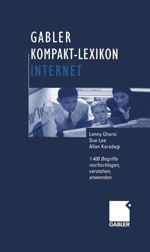 Gabler Kompakt-Lexikon Internet 1.400 Begriffe nachschlagen, verstehen, anwenden