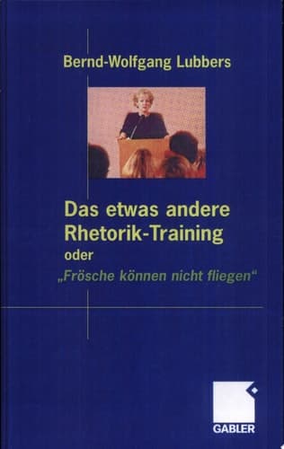 Das etwas andere Rhetorik-Training oder "Frösche können nicht fliegen"