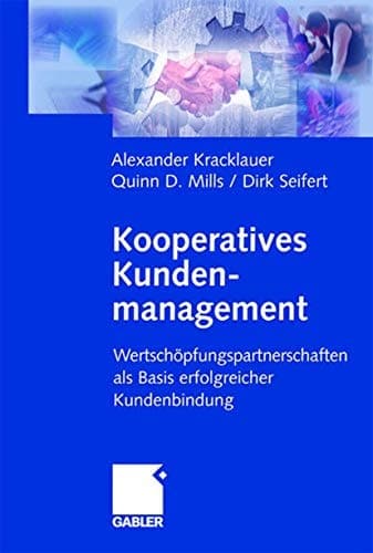 Kooperatives Kundenmanagement Wertschöpfungspartnerschaften als Basis erfolgreicher Kundenbindung