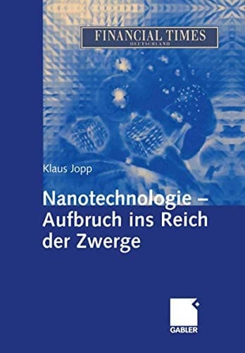 Nanotechnologie - Aufbruch ins Reich der Zwerge.