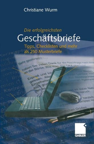Die erfolgreichsten Geschäftsbriefe Tipps, Checklisten und mehr als 250 Musterbriefe