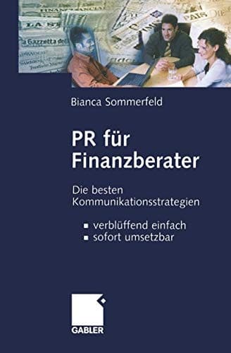 PR für Finanzberater Die besten Kommunikationsstrategien — verblüffend einfach, sofort umsetzbar