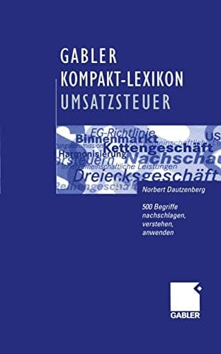 Gabler Kompakt-Lexikon Umsatzsteuer 500 Begriffe nachschlagen, verstehen, anwenden